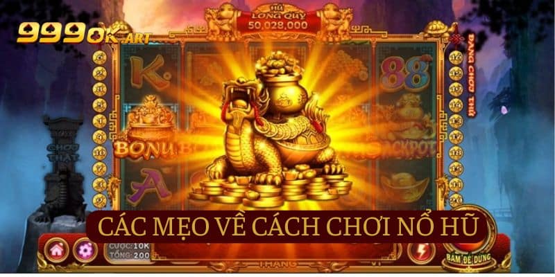 Những “mẹo vặt” để biết thêm về cách chơi Nổ hũ