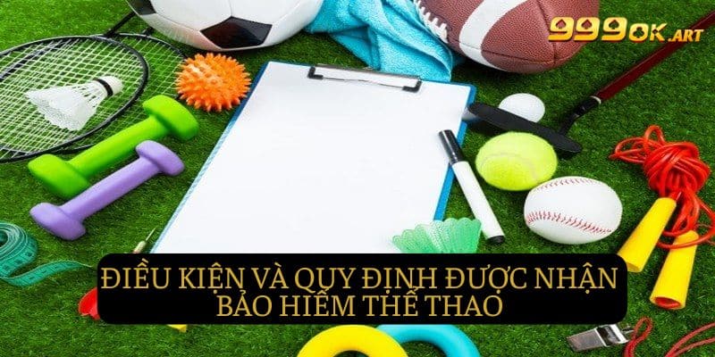 Điều kiện và quy định được nhận bảo hiểm