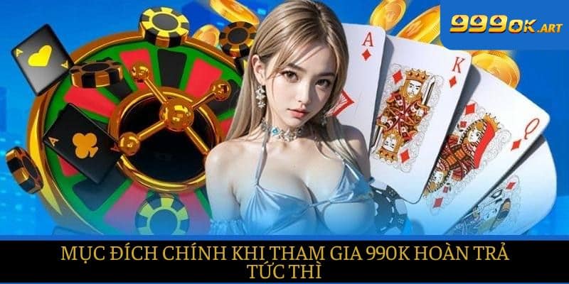 99OK hiểu rõ mục đích chính của người tham gia