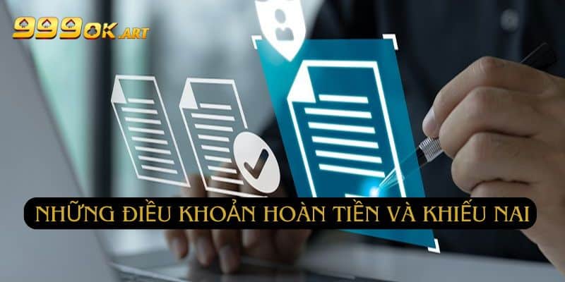 Những điều khoản hoàn tiền và khiếu nại