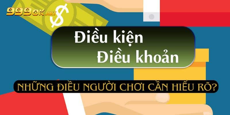 Những điều người chơi cần chú ý với điều khoản và điều kiện