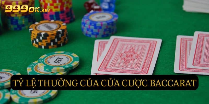 Tỷ lệ thưởng ở cửa cược khi chơi Baccarat