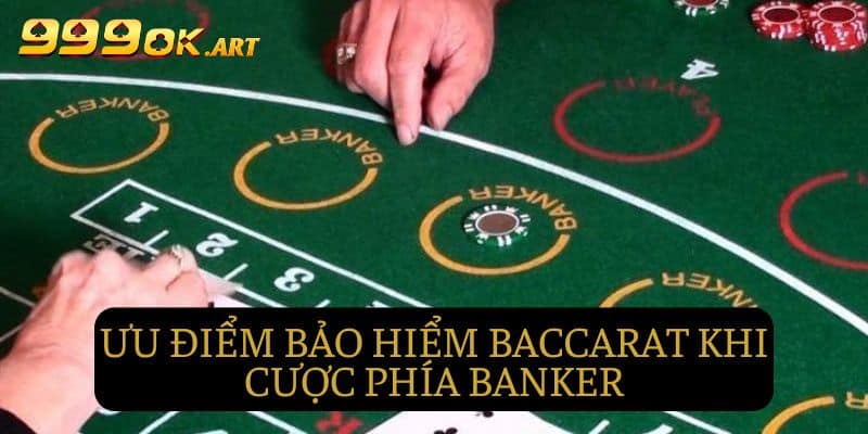 Ưu điểm của bảo hiểm khi cược thủ đặt cửa Banker