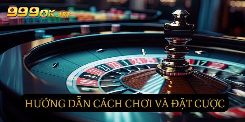 Cụ thể về cách chơi và đặt cược