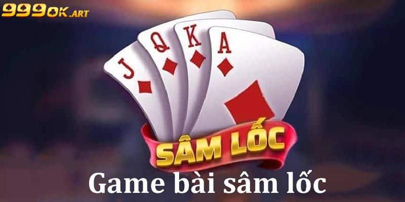 Khái quát về trò Sâm Lốc